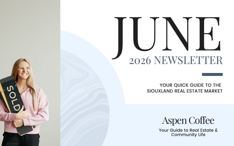 Aspen Coffee REALTOR June 2026 newsletter featuring Northwest Iowa real estate market updates