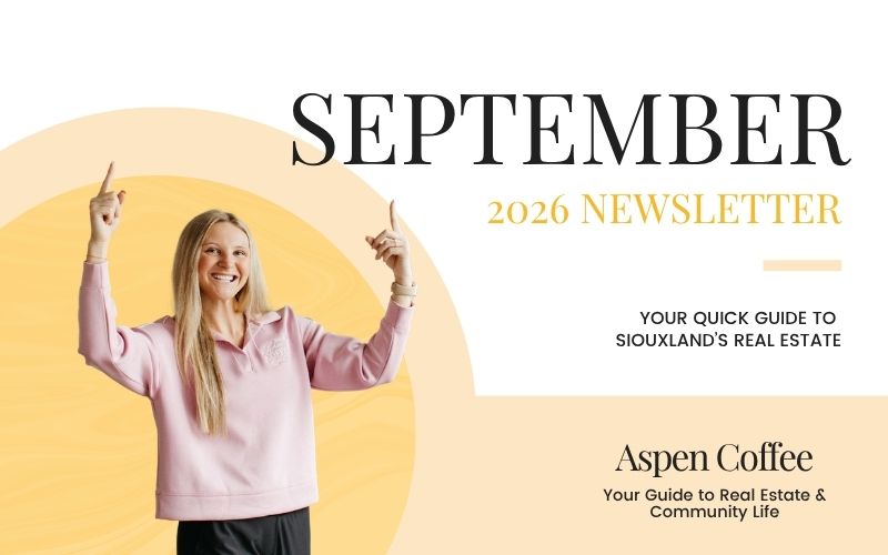 September 2026 Siouxland real estate newsletter featuring Aspen Coffee, local REALTOR® with CENTURY 21 ProLink serving Le Mars, Iowa, and surrounding communities.